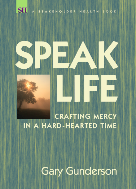 New Book: Speak Life, Crafting Mercy in a Hard-Hearted Time