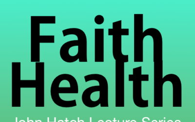 John W. Hatch Annual FaithHealth Lecture Highlights